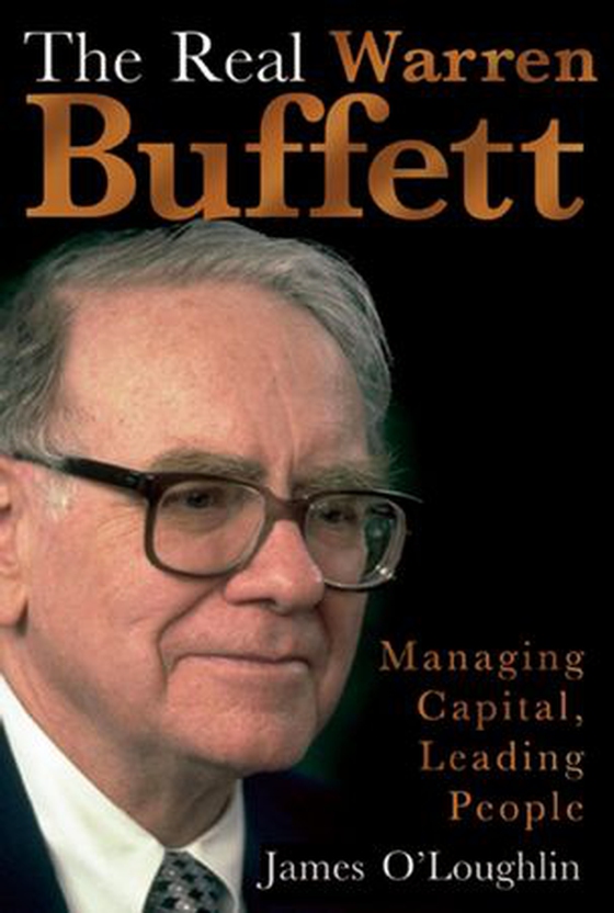 The Real Warren Buffett - Managing Capital, Leading People (ebok) av James O'Loughlin