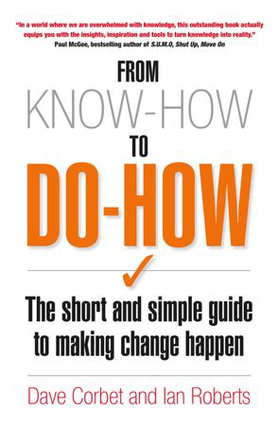 From Know-How to Do-How - The Short and Simple Guide to Making Change Happen (ebok) av Dave Corbet