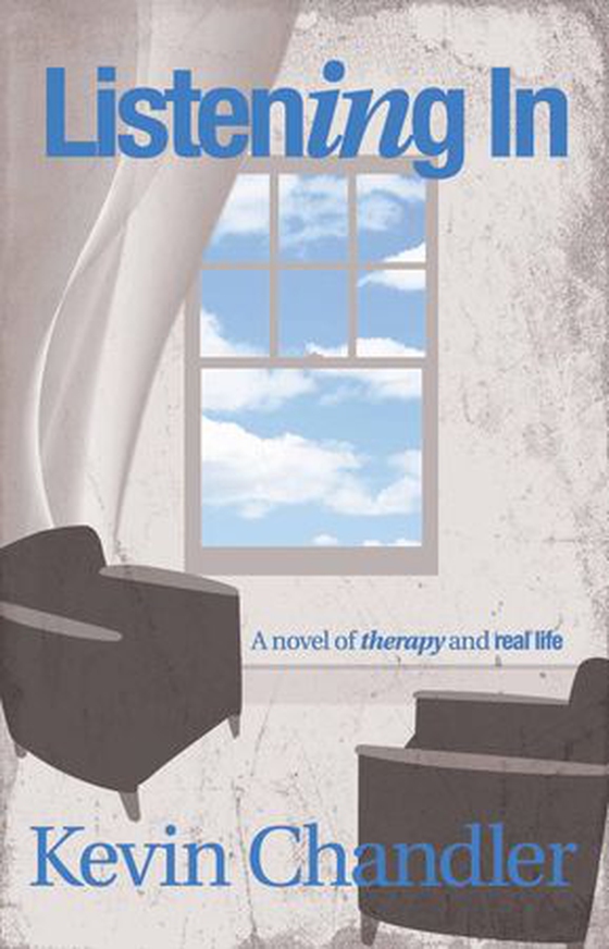 Listening In - A Novel of Therapy and Real Life (ebok) av Kevin Chandler