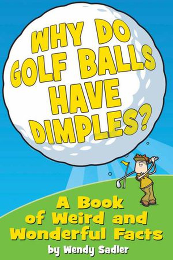 Why Do Golf Balls Have Dimples? - A Book of Weird and Wonderful Science Facts (ebok) av Wendy Sadler