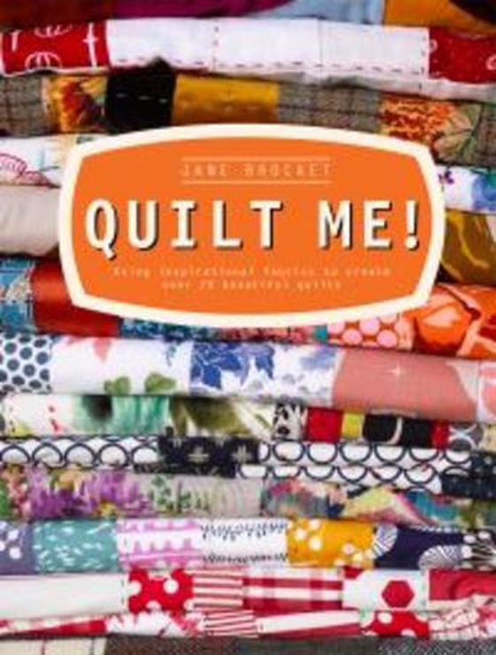 Quilt Me! - Using inspirational fabrics to create over 20 beautiful quilts (ebok) av Jane Brocket