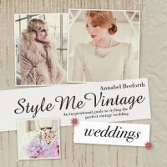 Style Me Vintage: Weddings (ebok) av Annabel Beeforth