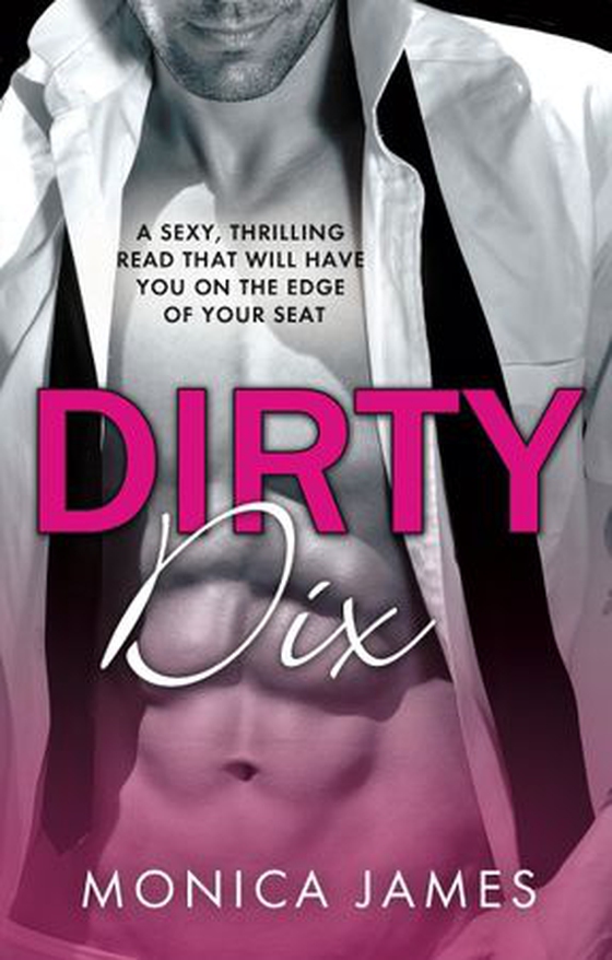 Dirty Dix (ebok) av Monica James
