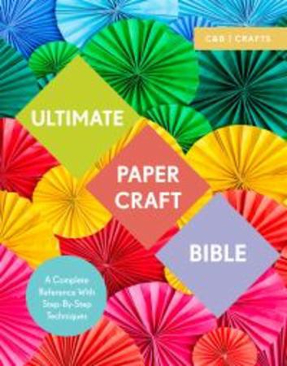 Ultimate Paper Craft Bible - A complete reference with step-by-step techniques (ebok) av Marie Clayton