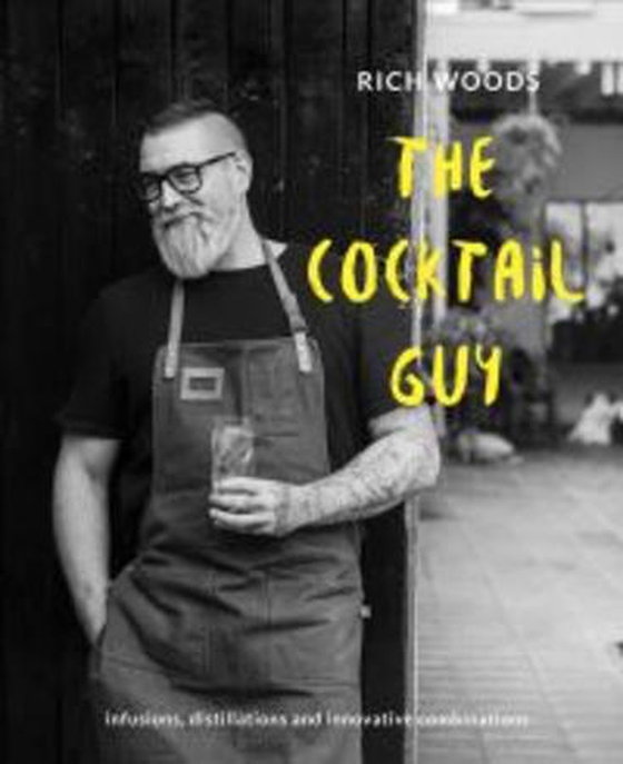 The Cocktail Guy - Infusions, distillations and innovative combinations (ebok) av Rich Woods