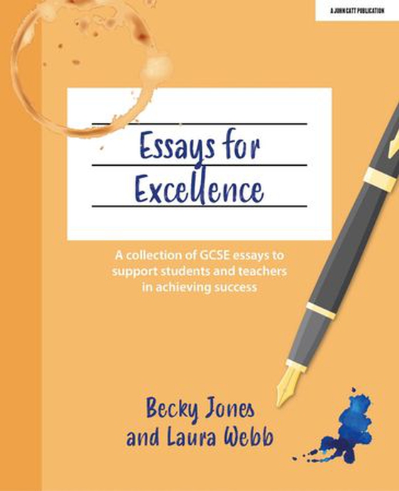 Essays for Excellence: A collection of GCSE essays to support students and teachers in achieving success (ebok) av Becky Jones