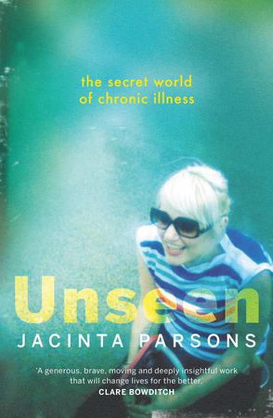 Unseen - The secret world of chronic illness (ebok) av Jacinta Parsons