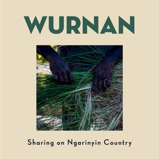 Wurnan: Sharing on Wilinggin Country