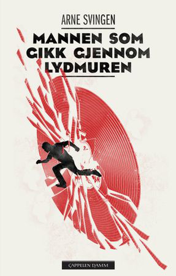 Mannen som gikk gjennom lydmuren (ebok) av Arne Svingen