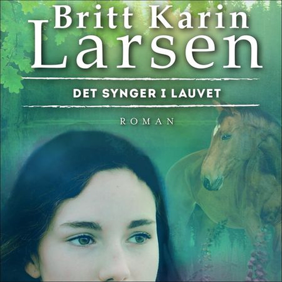 Det synger i lauvet (lydbok) av Britt Karin Larsen