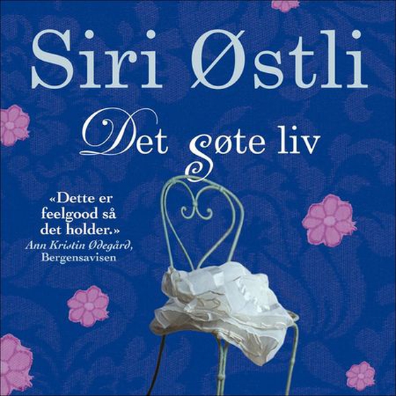 Det søte liv (lydbok) av Siri Østli