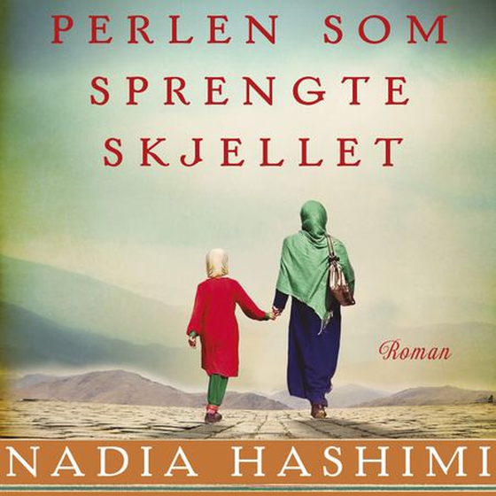 Perlen som sprengte skjellet (lydbok) av Nadia Hashimi