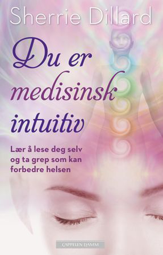 Du er medisinsk intuitiv - lær å lese deg selv og ta grep som kan forbedre helsen (ebok) av Sherrie Dillard