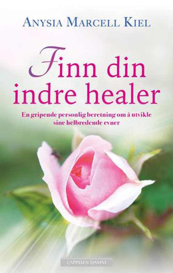Finn din indre healer - en gripende personlig beretning om å utvikle sine helbredende evner (ebok) av Anysia Marcell Kiel