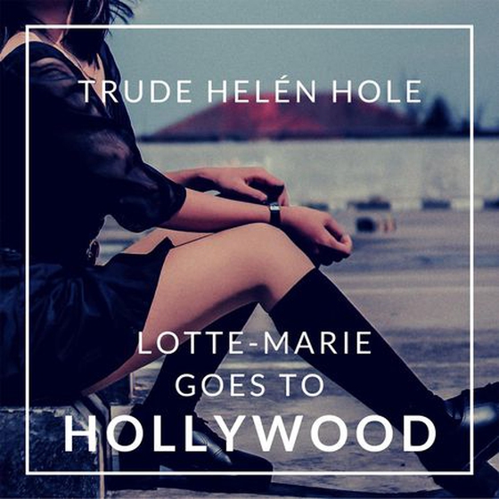 Lotte-Marie goes to Hollywood