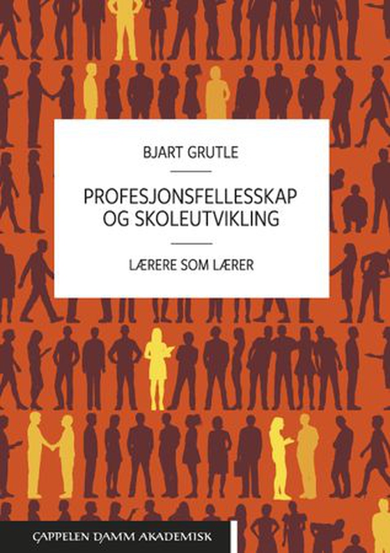 Profesjonsfellesskap og skoleutvikling - lærere som lærer (ebok) av Bjart Grutle