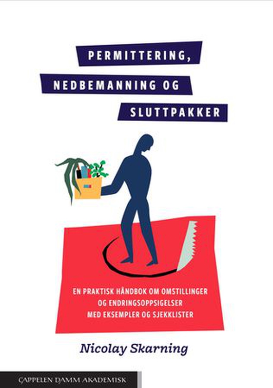 Permittering, nedbemanning og sluttpakker - en praktisk håndbok om omstillinger og endringsoppsigelser med eksempler og sjekklister (ebok) av Nicolay Skarning