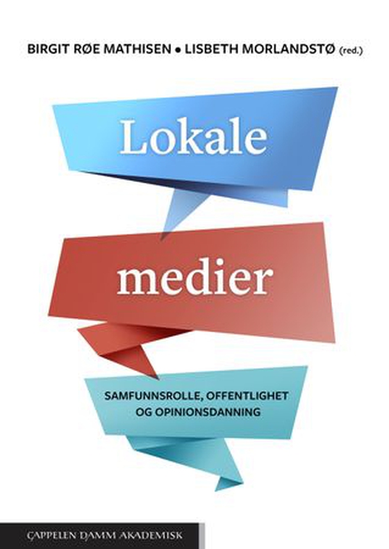 Lokale medier - samfunnsrolle, offentlighet og opinionsdanning (ebok) av -