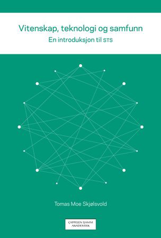 Vitenskap, teknologi og samfunn - en introduksjon til STS (ebok) av Tomas Moe Skjølsvold