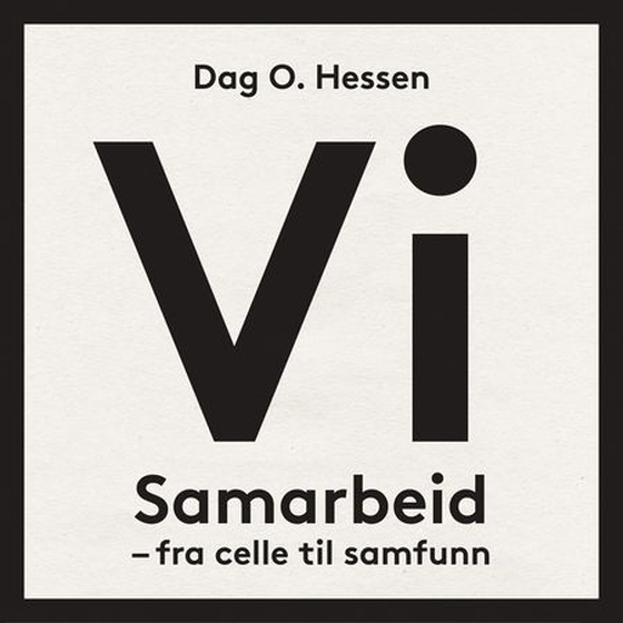 Vi - samarbeid - fra celle til samfunn (lydbok) av Dag O. Hessen