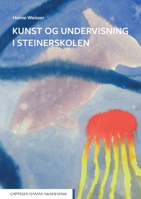 Kunst og undervisning i Steinerskolen (ebok) av Hanne Weisser