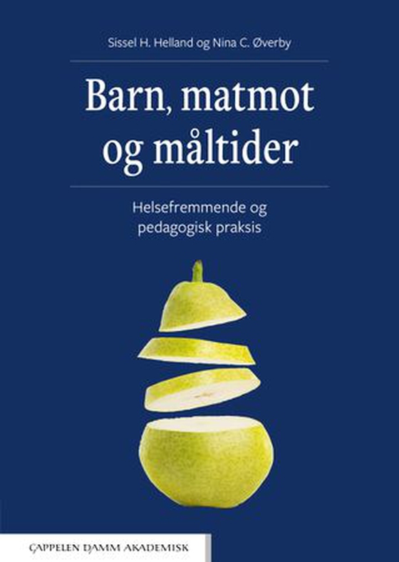 Barn, matmot og måltider - helsefremmende og pedagogisk praksis (ebok) av Sissel Heidi Helland