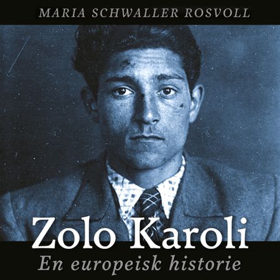 Zolo Karoli - en europeisk historie (lydbok) av Maria Schwaller Rosvoll