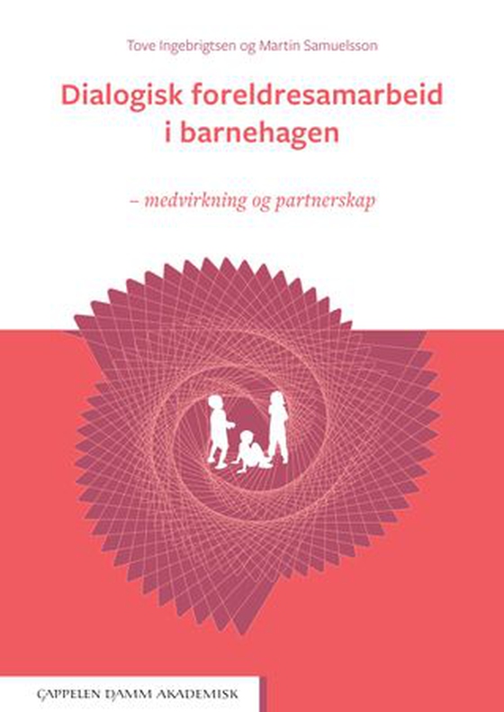 Dialogisk foreldresamarbeid i barnehagen - medvirkning og partnerskap (ebok) av Tove Ingebrigtsen