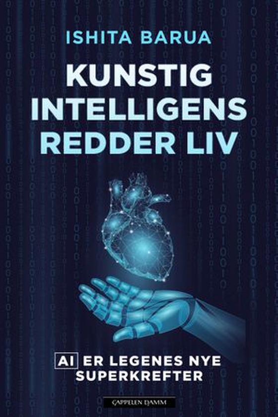 Kunstig intelligens redder liv - AI er legenes nye superkrefter (ebok) av Ishita Barua