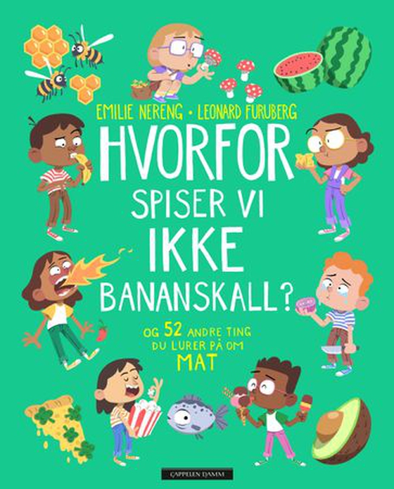 Hvorfor spiser vi ikke bananskall? - og 52 andre ting du lurer på om mat (ebok) av Emilie Nereng