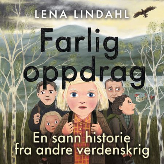 Farlig oppdrag - en sann historie fra andre verdenskrig (lydbok) av Lena Lindahl