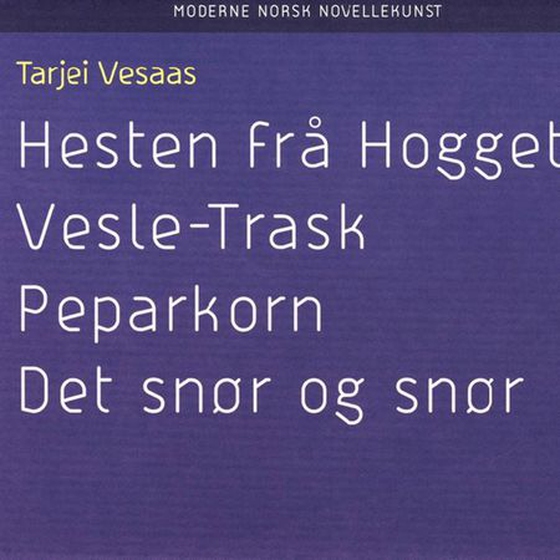 Hesten frå hogget ; Vesle-Trask ; Peparkorn ; Det snør og snør (lydbok) av Tarjei Vesaas
