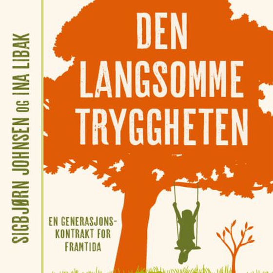 Den langsomme tryggheten - en generasjonskontrakt for framtida (lydbok) av Ina Alvilde Rangønes Libak