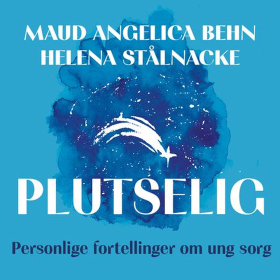 Plutselig - personlige fortellinger om ung sorg (lydbok) av Maud Angelica Behn