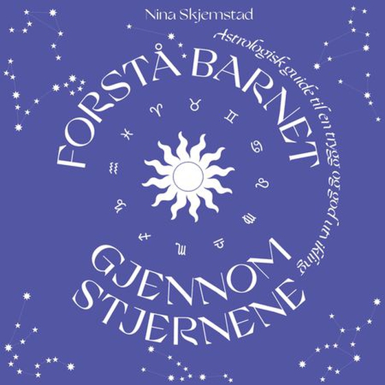 Forstå barnet gjennom stjernene