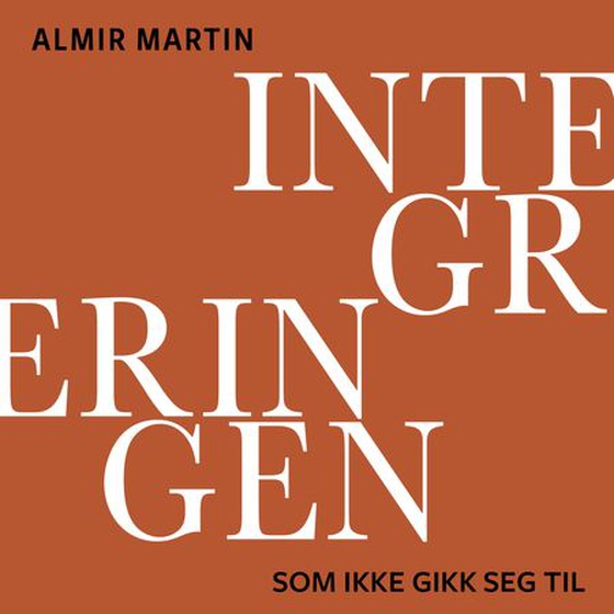Integreringen som ikke gikk seg til