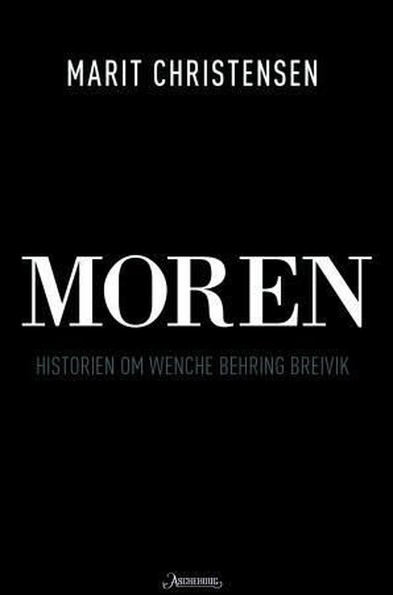 Moren - historien om Wenche Behring Breivik (ebok) av Marit Christensen
