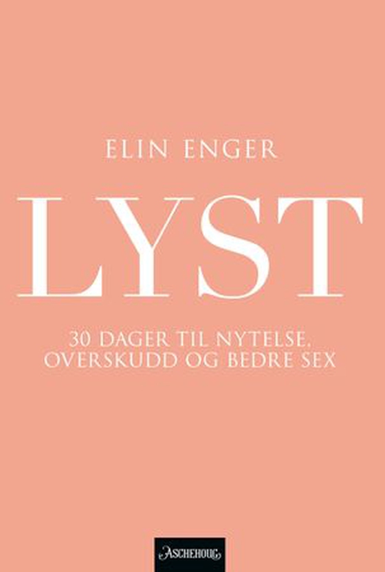 Lyst - 30 dager til nytelse, overskudd og bedre sex (ebok) av Elin Enger