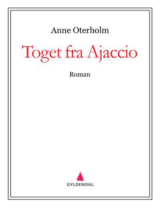 Toget fra Ajaccio - roman (ebok) av Anne Oterholm