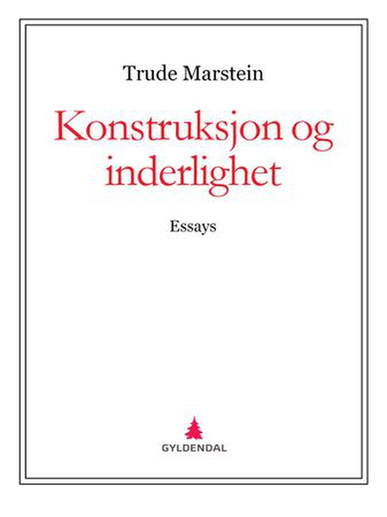 Konstruksjon og inderlighet - essays (ebok) av Trude Marstein