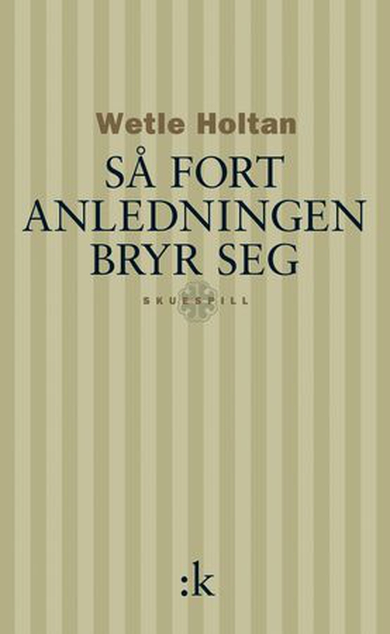 Så fort anledningen bryr seg