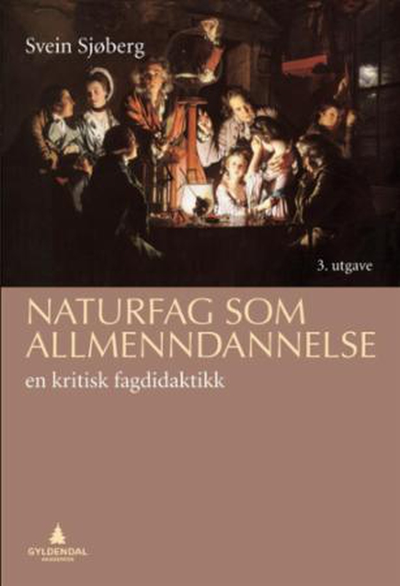 Naturfag som allmenndannelse - en kritisk fagdidaktikk (ebok) av Svein Sjøberg