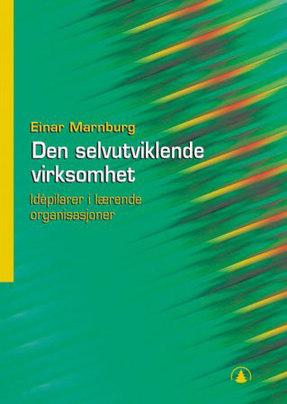 Den selvutviklende virksomhet - idépilarer i lærende organisasjoner (ebok) av Einar Marnburg