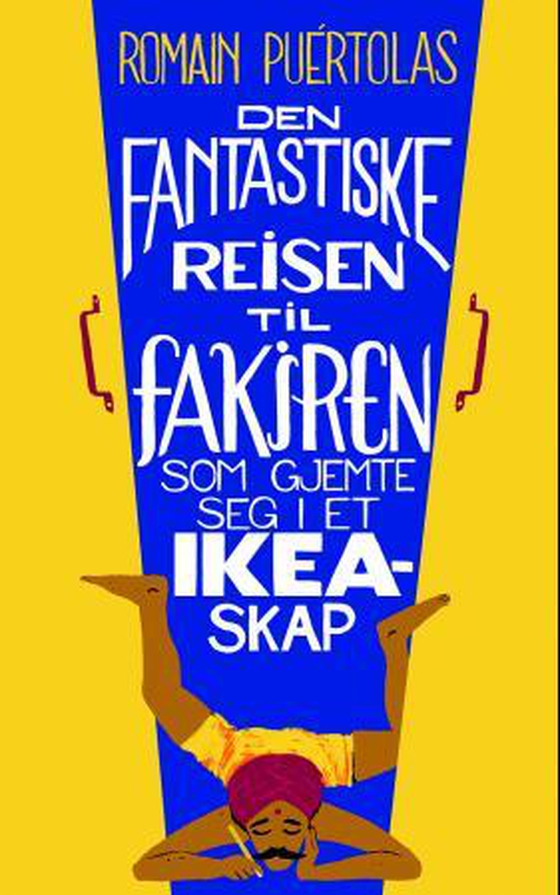Den fantastiske reisen til fakiren som gjemte seg i et Ikea-skap (ebok) av Romain Puértolas