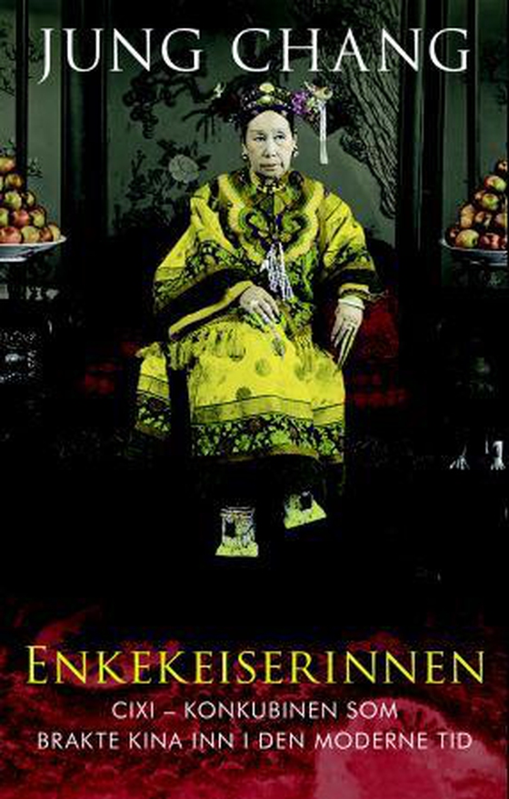 Enkekeiserinnen - Cixi - konkubinen som brakte Kina inn i den moderne tid (ebok) av Jung Chang