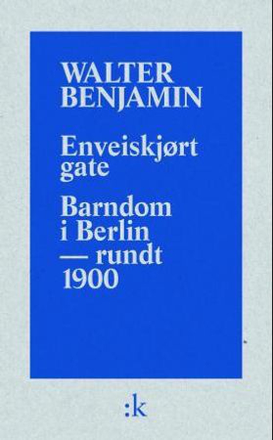 Enveiskjørt gate ; Barndom i Berlin - omkring 1900