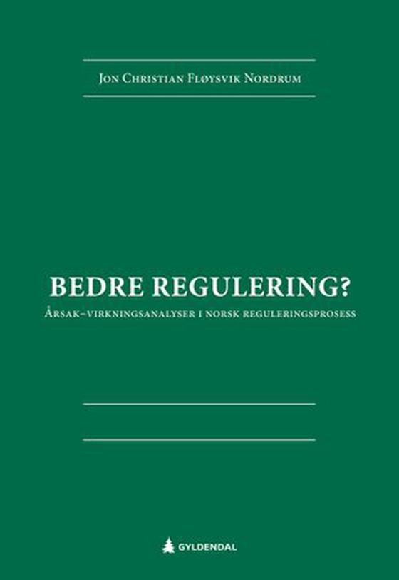 Bedre regulering? - årsak-virkningsanalyser i norsk reguleringsprosess (ebok) av Jon Christian Fløysvik Nordrum