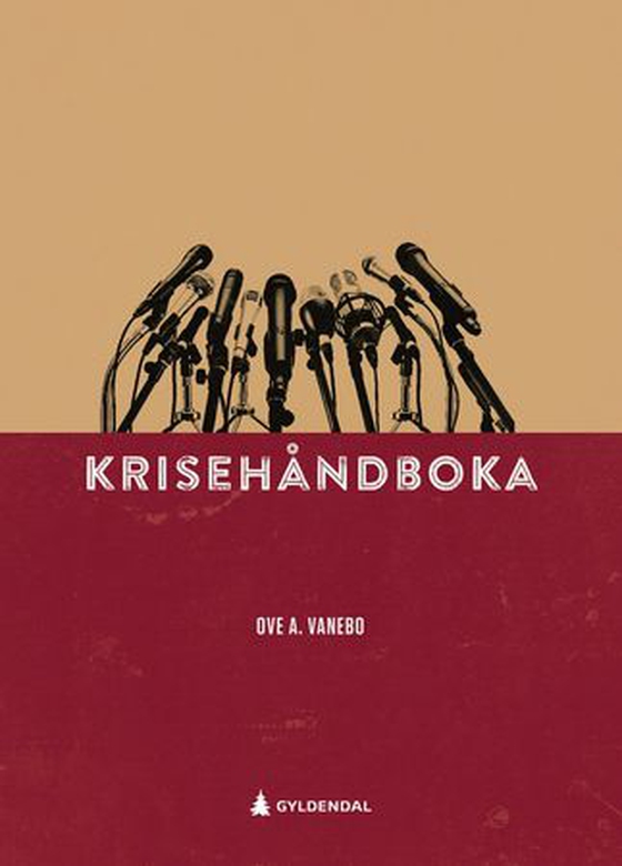 Krisehåndboka - 13 råd for å håndtere kriser og 9 råd for å forebygge dem (ebok) av Ove A. Vanebo
