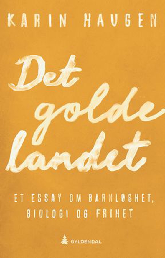 Det golde landet - et essay om barnløshet, biologi og frihet (ebok) av Karin Haugen