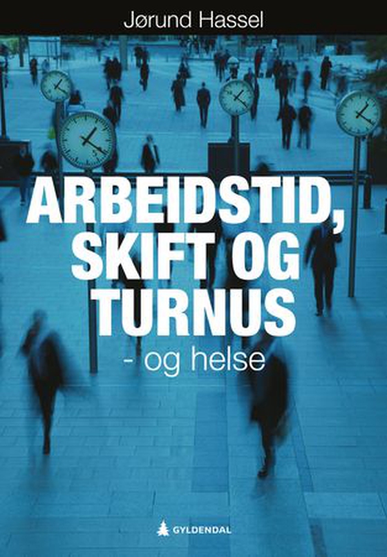 Arbeidstid, skift og turnus - og helse (ebok) av Jørund Hassel